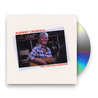 Rodney Crowell – The Chicago Sessions Music CD