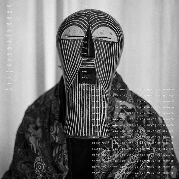 PEDRO VIAN - Beautiful Things You Left Us For Memories Remixed Vinyl Record