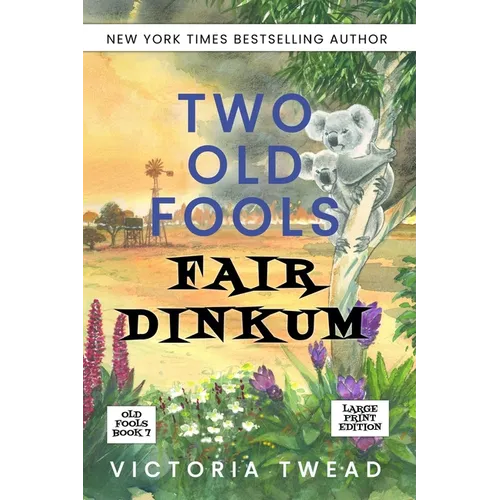 Two Old Fools Fair Dinkum - LARGE PRINT
