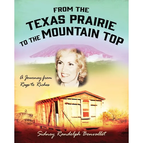 From the Texas Prairie to the Mountain Top: A Journey from Rags to Riches