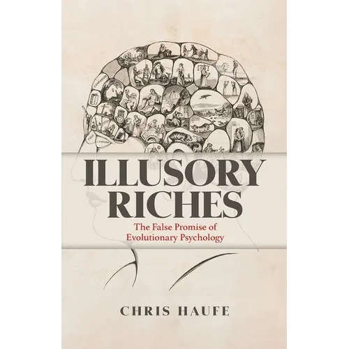 Illusory Riches: The False Promise of Evolutionary Psychology