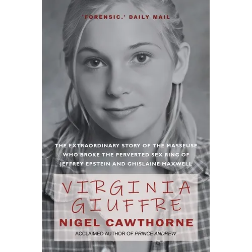Virginia Giuffre: The Extraordinary Life Story of the 'Plaything' who Pursued and Ended the Crimes of Ghislaine Maxwell and Jeffrey Epstein