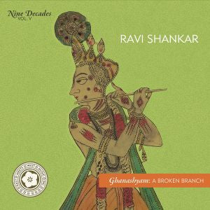 Ravi Shankar - Nine Decades Vol 5 - Ghanashyam: A Broken Branch. [CD] Music CD