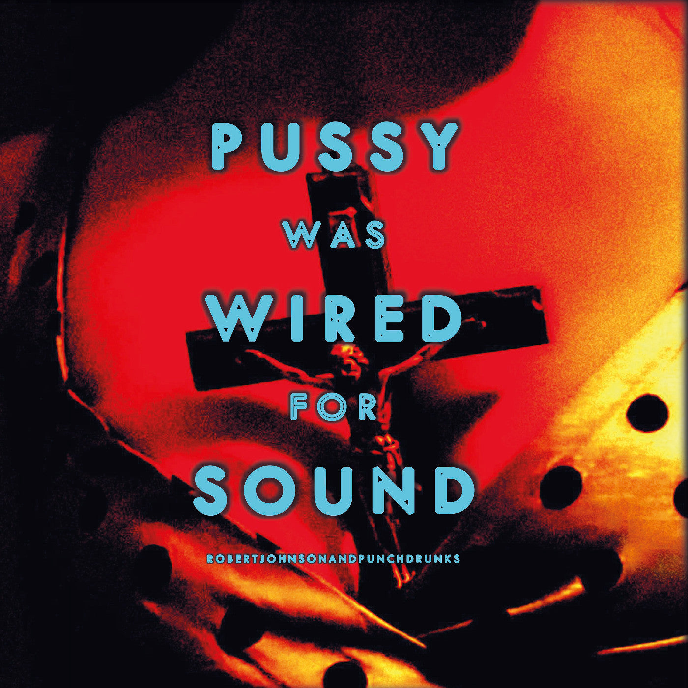 PRE-ORDER Robert And Punchdrunks Johnson - Pussy Was Wired For Sound [Orange Vinyl] [Vinyl] Vinyl Record
