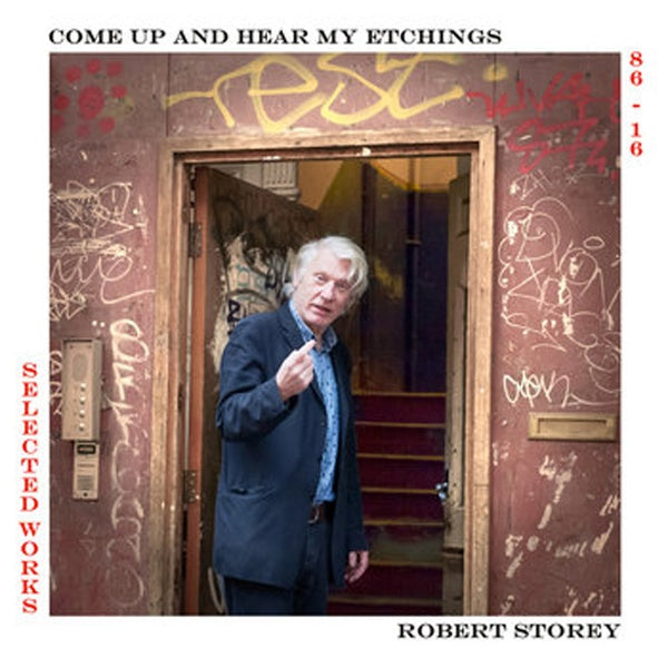 ROBERT STOREY - Come Up And Hear My Etchings: Selected Works 86-16 Vinyl Record