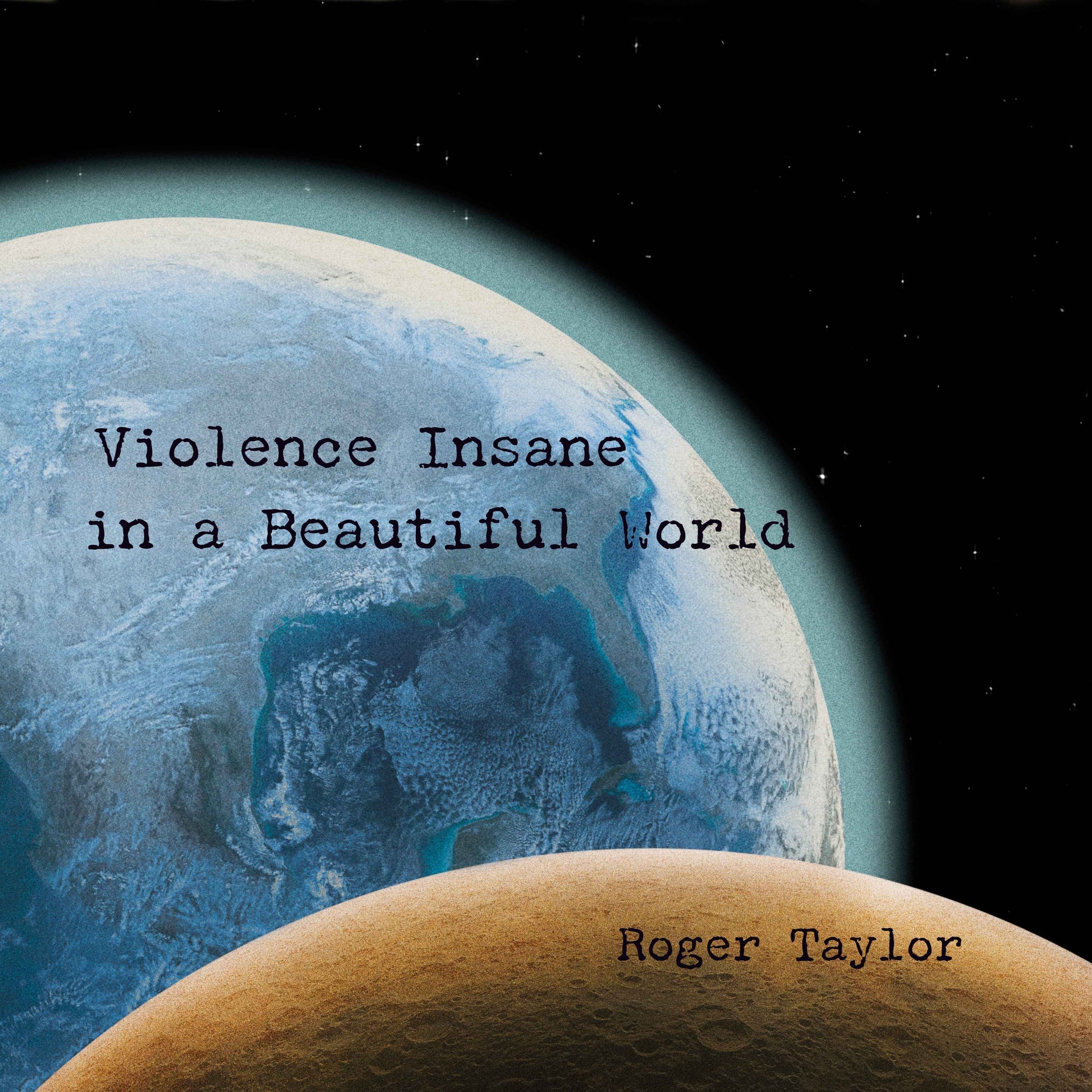PRE-ORDER Roger Taylor - Violence Insane In A Beautiful World (180G) [Earth Bluevinyl] [Vinyl] Vinyl Record