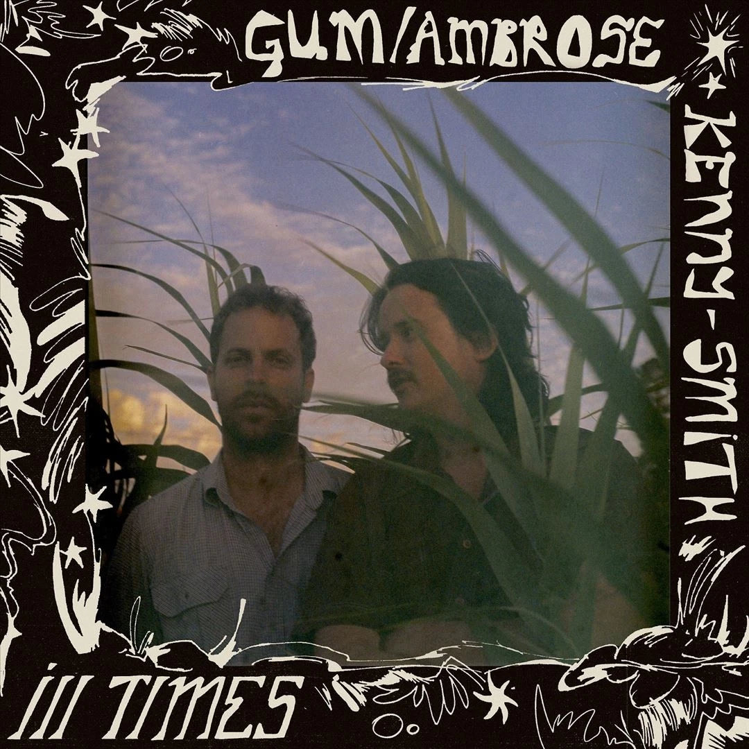 Gum / Kenny-Ambrose Smith - Ill Times [Deluxe] Vinyl Record Album Cover