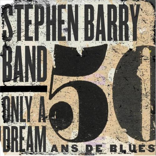 Stephen Barry Band - Only A Dream: 50 Ans De Blues (Can) [LP] Vinyl Record Album Cover