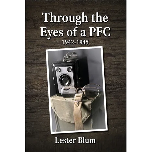 Through the Eyes of a PFC 1942-1945