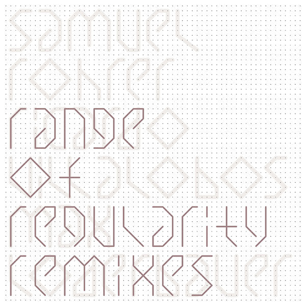 SAMUEL ROHRER - Range Of Regularity Remixes I Vinyl Record