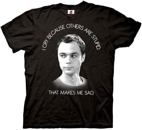 Sheldon I Cry Because Others Are Stupid T-shirt