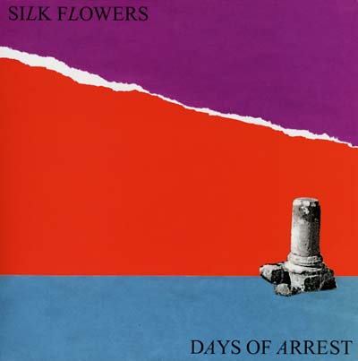 SILK FLOWERS - Days Of Arrest Vinyl Record