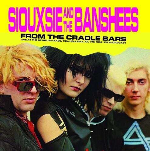 Siouxsie And The Banshees - From The Cradle Bars: Live At The De Nieuwe Kade, Tiel, Holland, Jul 7th 1981 - Fm Broadcast Vinyl Record