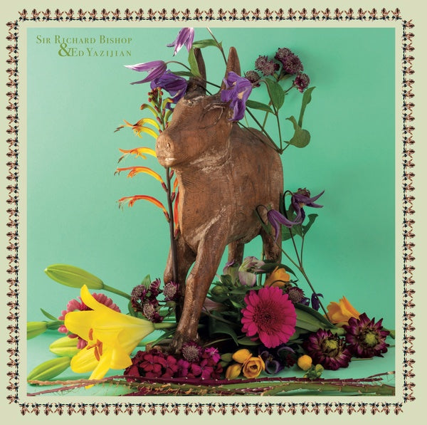 SIR RICHARD BISHOP & ED YAZIJIAN - Sir Richard Bishop & Ed Yazijian Vinyl Record