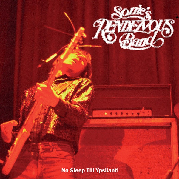 SONIC'S RENDEZVOUS BAND - No Sleep Till Ypsilanti Vinyl Record