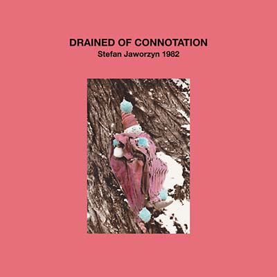 STEFAN JAWORZYN - Drained of Connotation Vinyl Record