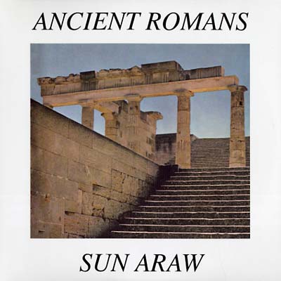 Sun Araw - Ancient Romans Vinyl Record