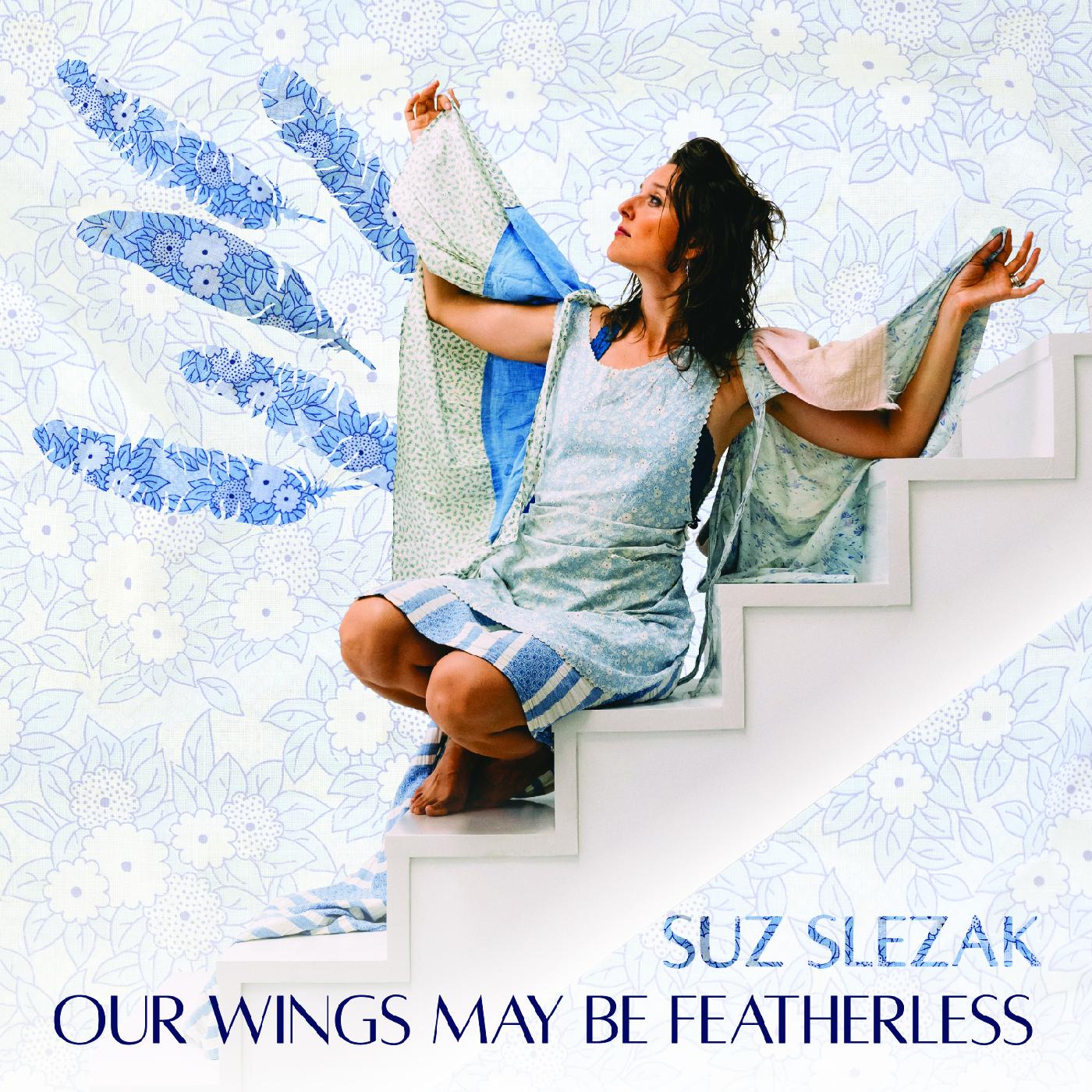 Suz Slezak - Our Wings May Be Featherless Vinyl Record