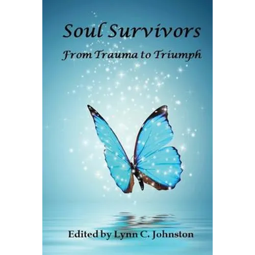 Soul Survivors: From Trauma to Triumph