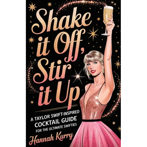 Shake It Off, Stir It Up: A Taylor Swift-Inspired Cocktail Guide for the Ultimate Swifties