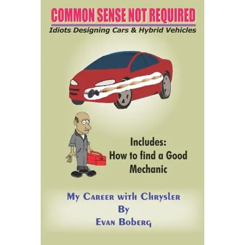 Common Sense Not Required: Idiots Designing Cars + Hybrid Vehicles: My Career with Chrysler