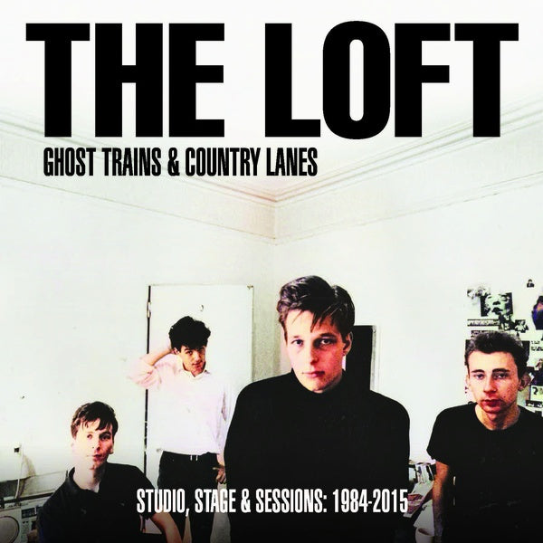 THE LOFT - Ghost Trains & Country Lanes: Studio, Stage & Sessions 1984-2015 [Vinyl] Vinyl Record
