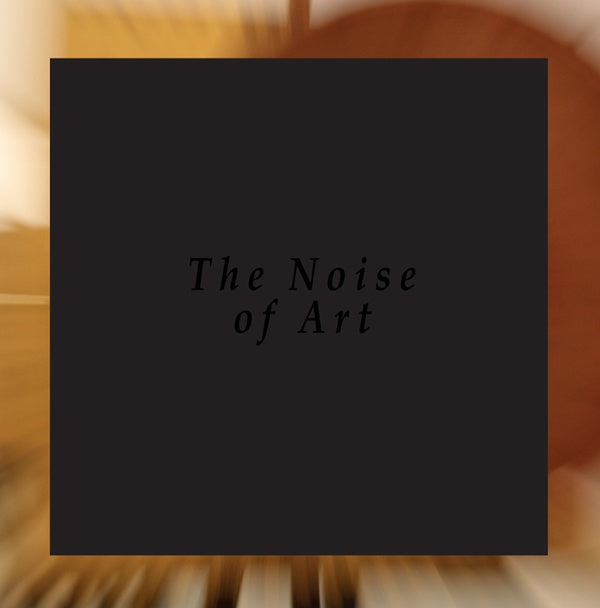 THE NOISE OF ART: BLIXA BARGELD, LUCIANO CHESSA, F - The Noise Of Art: Works for Intonarumori Vinyl Record
