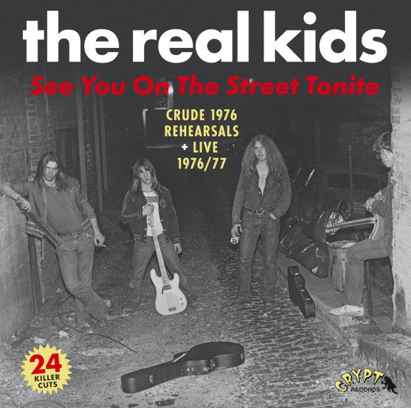 THE REAL KIDS - See You On The Street Tonite (Crude 1976 Rehearsals + Live 1976/77) Vinyl Record