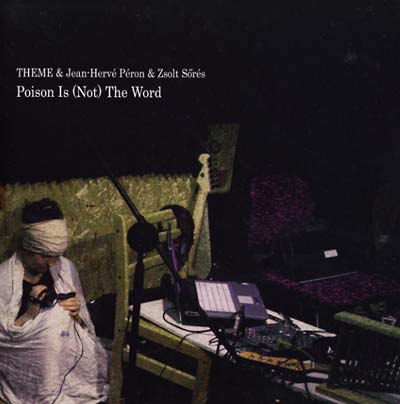 THEME & JEAN-HERVE PERON & ZSOLT SORES - Poison Is (Not) the Word Vinyl Record