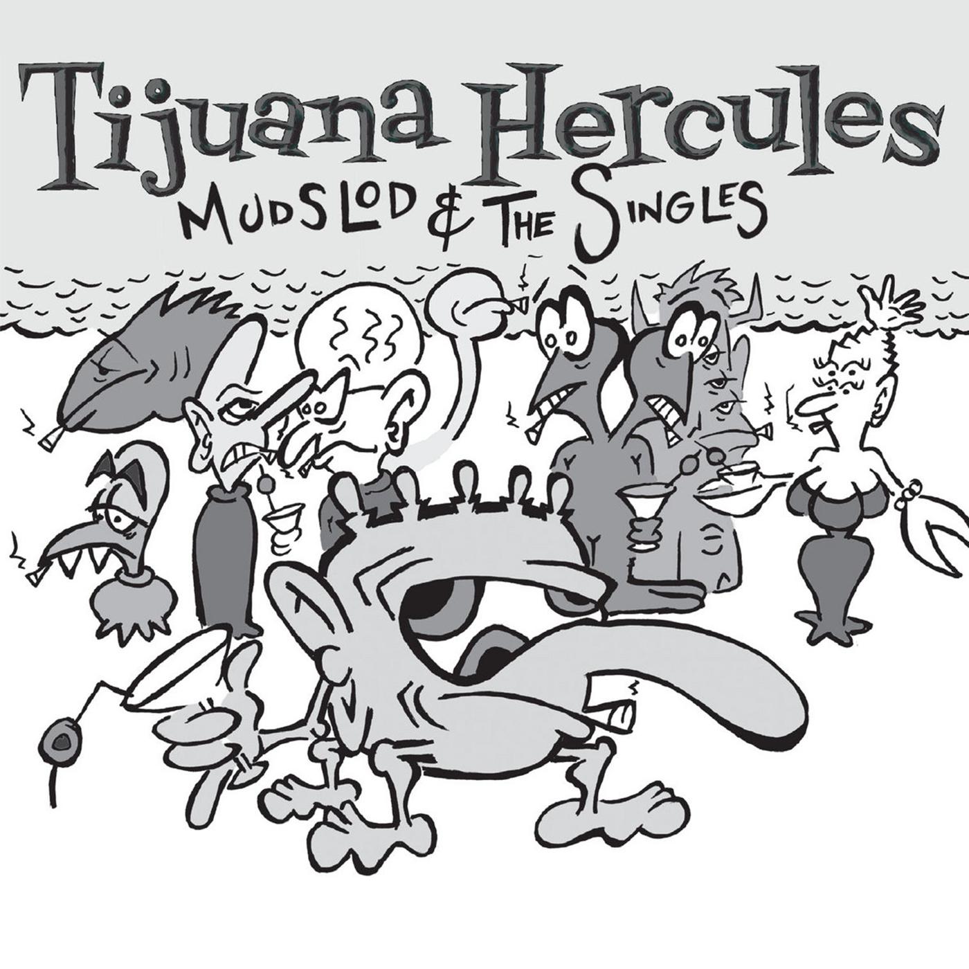 Tijuana Hercules - Mudslod and the Singles (WHITE VINYL) Vinyl Record
