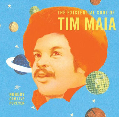 Nobody Can Live Forever (The Existential Soul Of Tim Maia)  Music CD