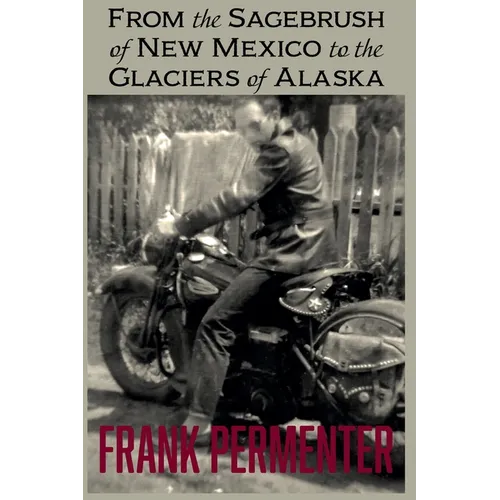 From the Sagebrush of New Mexico to the Glaciers of Alaska