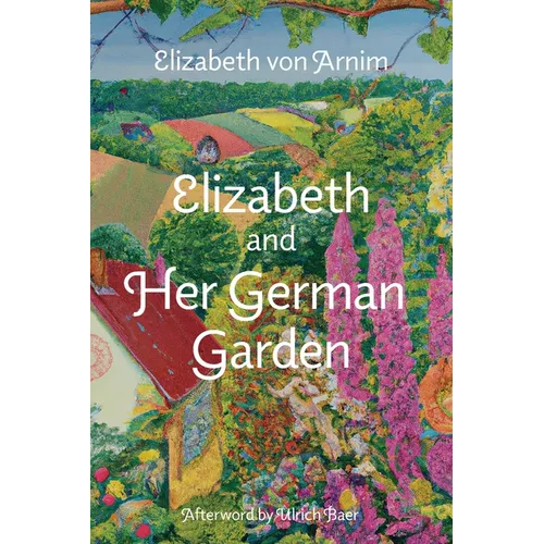 Elizabeth and Her German Garden (Warbler Classics Annotated Edition)