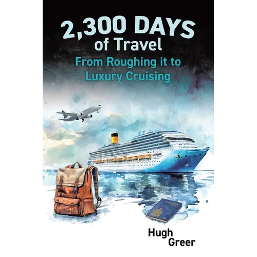 2,300 Days of Travel: From Roughing it to Luxury Cruising