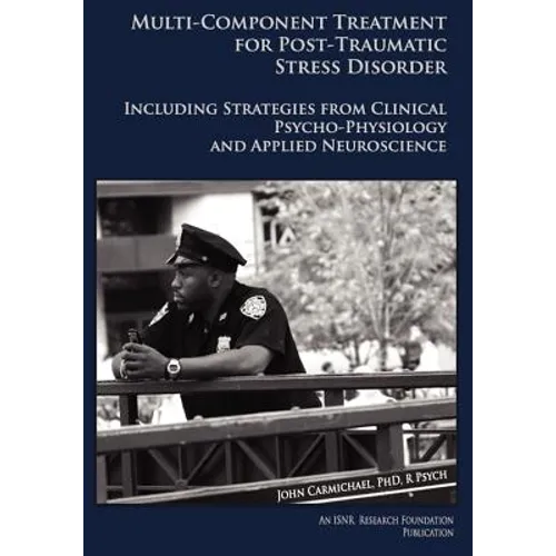 Multi-Component Treatment Manual for Post-Traumatic Stress Disorder: Including Strategies from Clinical Psycho-Physiology and Applied Neuroscience