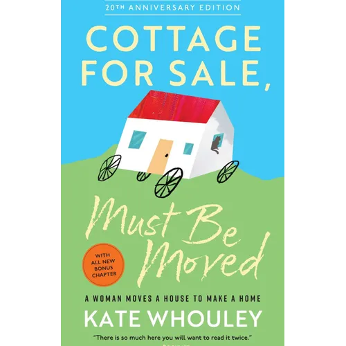 Cottage for Sale: Must Be Moved: A Woman Moves a House to Make a Home