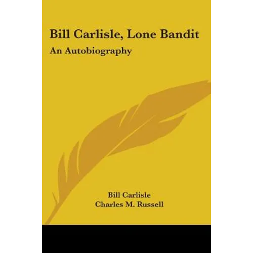 Bill Carlisle, Lone Bandit: An Autobiography