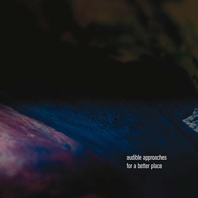 Audible Approaches For A Better Place Music CD