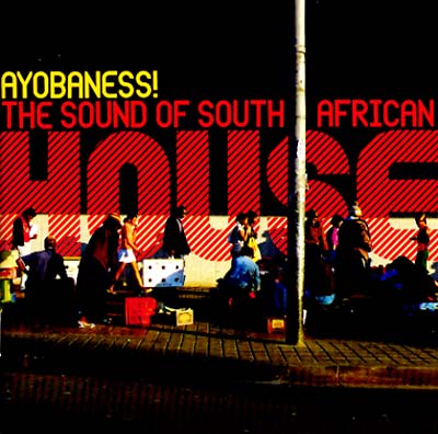 Ayobaness! The Sound Of South African House  Music CD