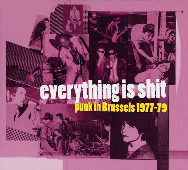 Everything Is Shit: Punk in Brussels 1977-79 Music CD