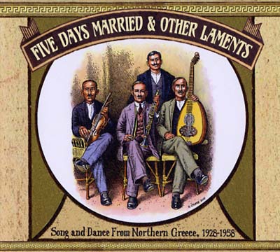 Five Days Married & Other Laments: Song and Dance from Northern Greece 1928-1958  Music CD