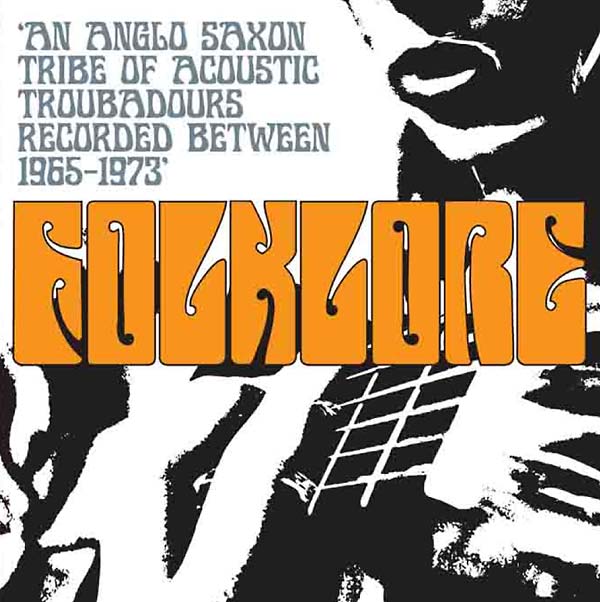 Folklore: An Anglo Saxon Tribe of Acoustic Troubadours Recorded Between 1965-1973  Music CD
