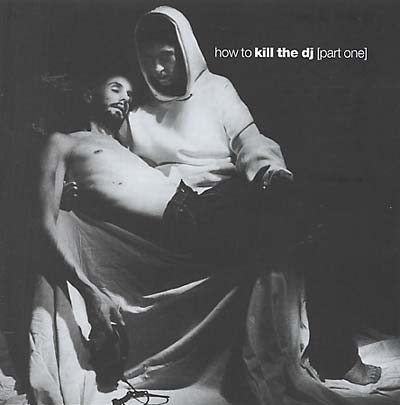 How To Kill The DJ [Part One] Music CD