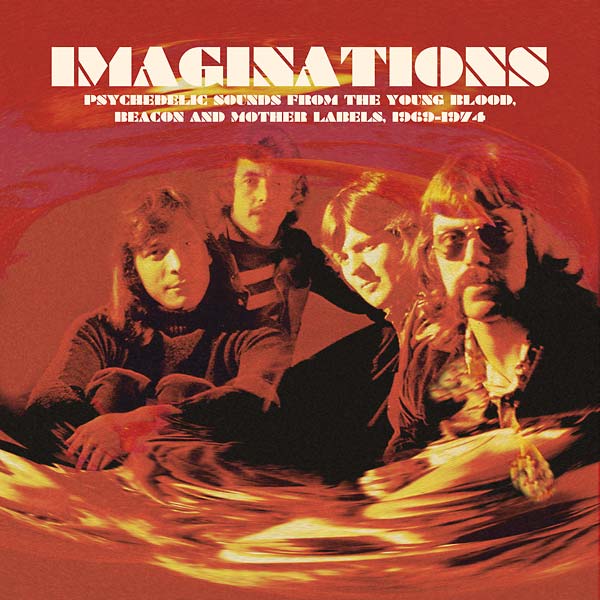 Imaginations: Psychedelic Sounds from the Young Blood, Beacon and Mother Labels, 1969-1974 Vinyl Record