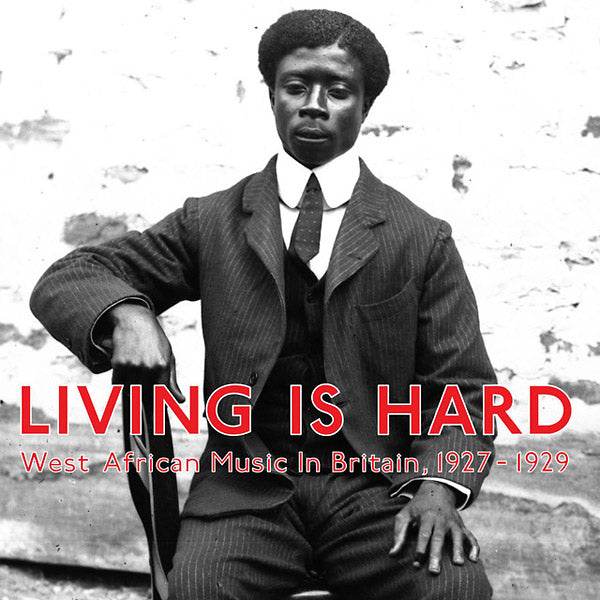 Living Is Hard: West African Music in Britain, 1927-1929 Vinyl Record