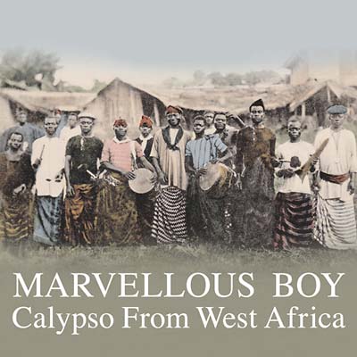 Marvellous Boy: Calypso From West Africa Music CD