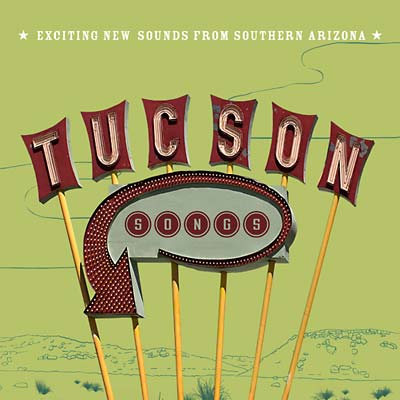 Tucson Songs: Exciting New Sounds From Southern Arizona  Music CD