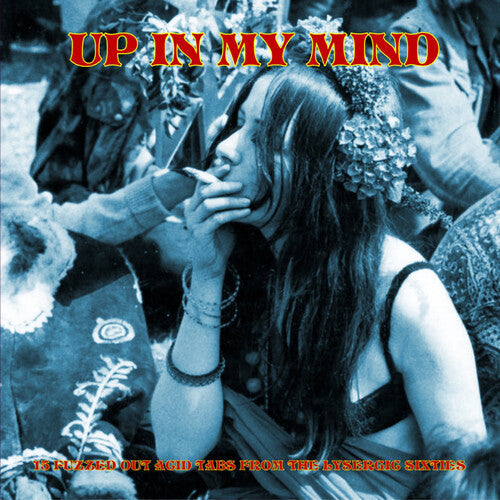 Various Artists - Up In My Mind:15 Fuzzed Out Acid Tabs From The Lysergic Sixties [Vinyl] Vinyl Record