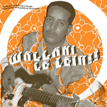 Wallahi Le Zein!! - Wezin, Jakwar And Guitar Boogie From The Islamic Republic Of Mauritania Vinyl Record
