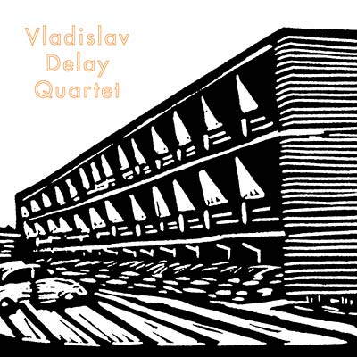 Vladislav Delay Quartet Music CD